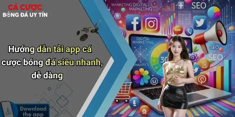Hướng dẫn tải app cá cược bóng đá siêu nhanh, dễ dàng