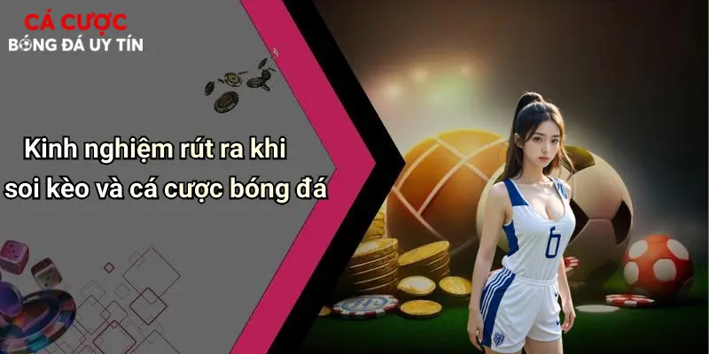 Kinh nghiệm rút ra khi soi kèo và cá cược bóng đá