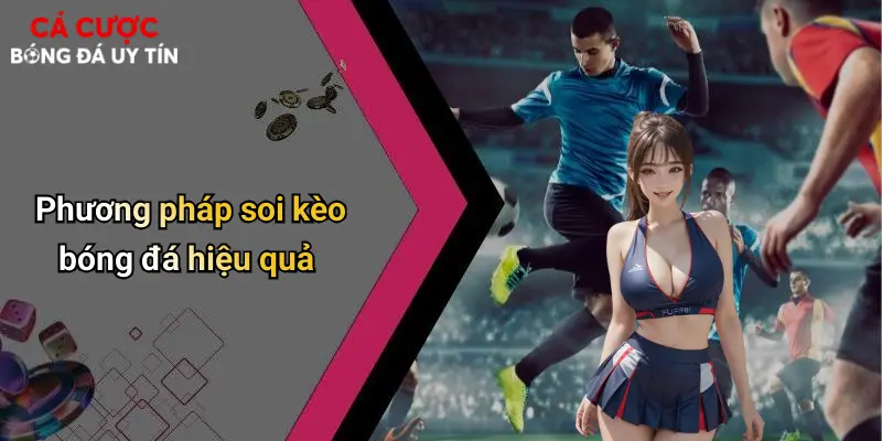Phương pháp soi kèo bóng đá hiệu quả