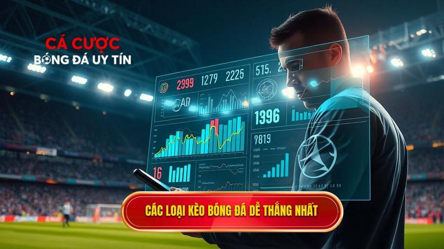 Phân tích các loại kèo bóng đá dễ về tiền và rút nhanh nhất